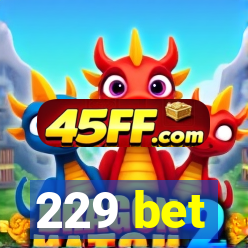 229 bet